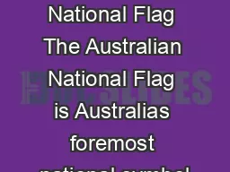 Australian National Flag The Australian National Flag is Australias foremost national symbol