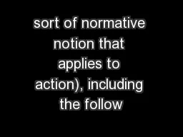 sort of normative notion that applies to action), including the follow