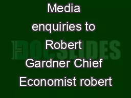 Media enquiries to Robert Gardner Chief Economist robert
