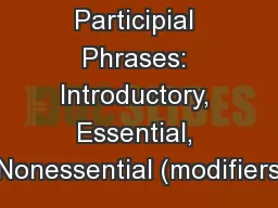 Participial Phrases: Introductory, Essential, Nonessential (modifiers