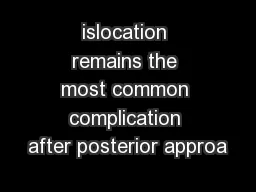 islocation remains the most common complication after posterior approa
