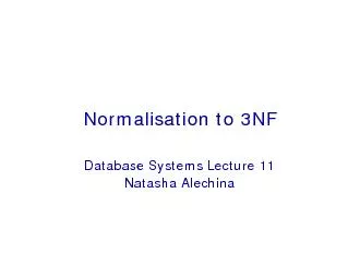 Normalisation to 3NFDatabase Systems Lecture 11Natasha Alechina
...