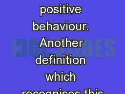stimulate positive behaviour. Another definition which recognises this