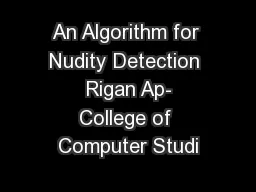 An Algorithm for Nudity Detection  Rigan Ap- College of Computer Studi
