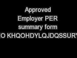 Approved Employer PER summary form RUWUDLQHHVHPSORHGEDQSSURYHGPSORHUWUDLQHHGHYHORSPHQWVWUHDPODWLQXPRUROGOHYHO