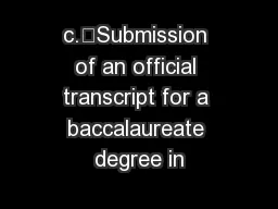 c.Submission of an official transcript for a baccalaureate degree in