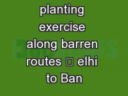 cuses on tree planting exercise along barren routes – elhi to Ban