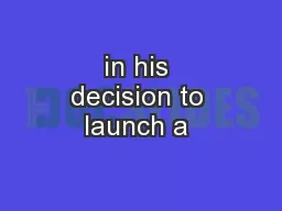 in his decision to launch a 