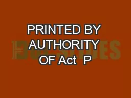 PRINTED BY AUTHORITY OF Act  P