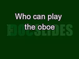 Who can play the oboe