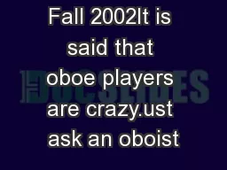 Fall 2002It is said that oboe players are crazy.ust ask an oboist