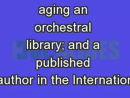 aging an orchestral library; and a published author in the Internation