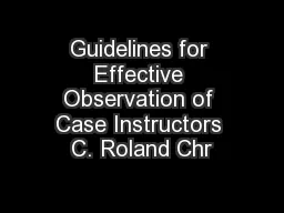 Guidelines for Effective Observation of Case Instructors C. Roland Chr