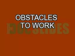 OBSTACLES TO WORK