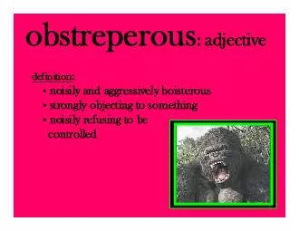 obstreperous: adjective