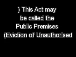 ) This Act may be called the Public Premises (Eviction of Unauthorised