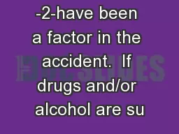 -2-have been a factor in the accident.  If drugs and/or alcohol are su