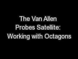 The Van Allen Probes Satellite: Working with Octagons
