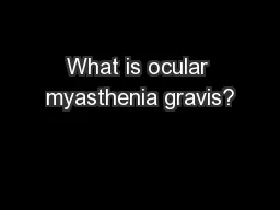 What is ocular myasthenia gravis?