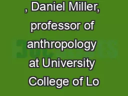 , Daniel Miller, professor of anthropology at University College of Lo