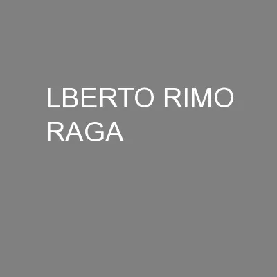 LBERTO RIMO RAGA
