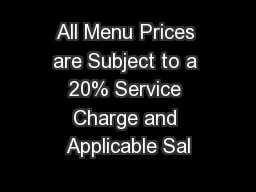 All Menu Prices are Subject to a 20% Service Charge and Applicable Sal