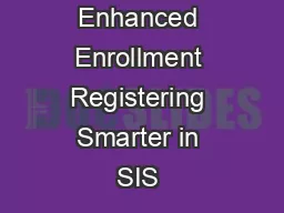 Enhanced Enrollment Registering Smarter in SIS 