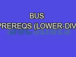 BUS PREREQS (LOWER-DIV)