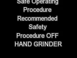 Safe Operating Procedure Recommended Safety Procedure OFF HAND GRINDER