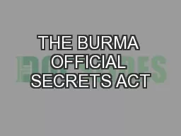 THE BURMA OFFICIAL SECRETS ACT