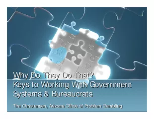 Why Do They Do That?  Keys to Working With Government Systems & Bureau