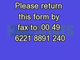 Please return this form by fax to: 00 49 6221 8891 240