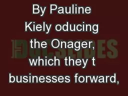 By Pauline Kiely oducing the Onager, which they t businesses forward,
