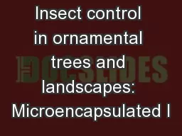 Insect control in ornamental trees and landscapes: Microencapsulated I