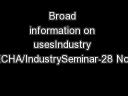 Broad information on usesIndustry viewsECHA/IndustrySeminar-28 Novembe