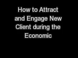 How to Attract and Engage New Client during the Economic 