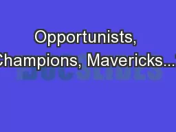 Opportunists, Champions, Mavericks...?