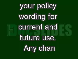 Please retain your policy wording for current and future use. Any chan