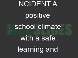 Keeping Our Kids Safe at School REP OR TING AND RE NDING NCIDENT A positive school climate