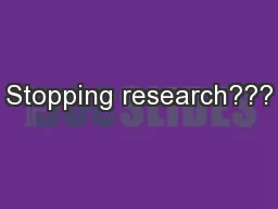 Stopping research???