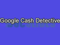Google Cash Detective