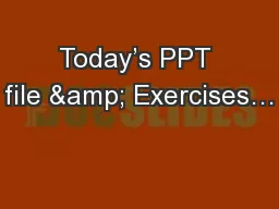 Today’s PPT file & Exercises…