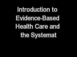 Introduction to Evidence-Based Health Care and the Systemat