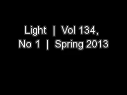 Light  |  Vol 134, No 1  |  Spring 2013