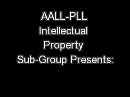 AALL-PLL Intellectual Property Sub-Group Presents: