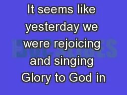 It seems like yesterday we were rejoicing and singing Glory to God in