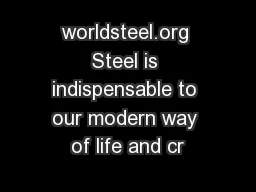 worldsteel.org Steel is indispensable to our modern way of life and cr