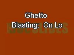 Ghetto Blasting:  On Lo