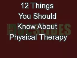 12 Things You Should Know About Physical Therapy