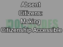 Absent Citizens: Making Citizenship Accessible